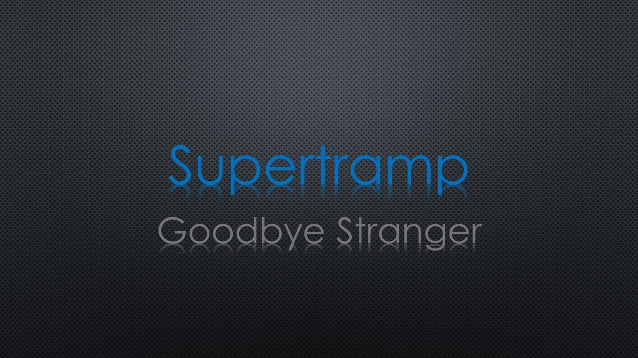 Supertramp Goodbye Stranger Lyrics