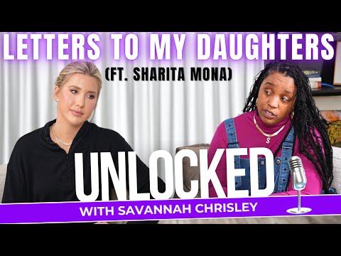 Letters To My Daughters From The Inside (ft. Sharita Mona) | Unlocked with Savannah Chrisley Ep. 130