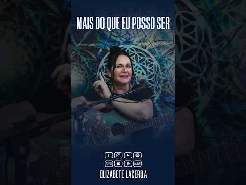 Mais Do Que Eu Posso Ser - Elizabete Lacerda