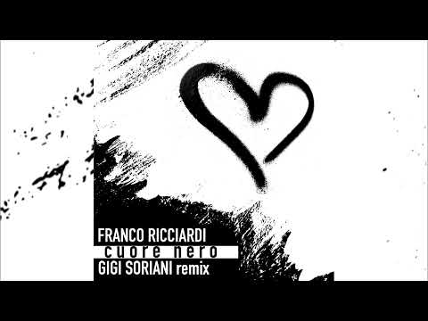 FRANCO RICCIARDI - Cuore nero (Gigi Soriani Remix)