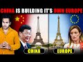 Why is CHINA Building its Own EUROPE?