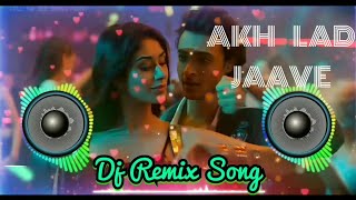 Akh lad jaave full dj remix audio | new dj song | Aayush Sharma |Warina Hussain | full DJ remix song