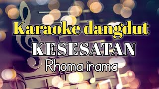 Download lagu KESESATAN - RHOMA IRAMA  - KARAOKE DANGDUT NADA PRIA mp3