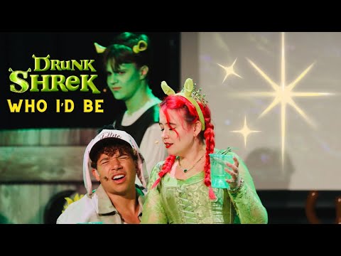 Who I'd Be || Drunk Shrek