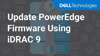How to Update PowerEdge Firmware Using iDRAC 9