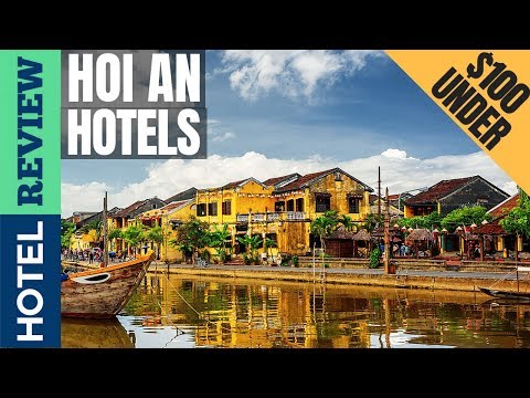 ✅Hoi An: Best Hotel In Hoi An (2019) [Under $100]
