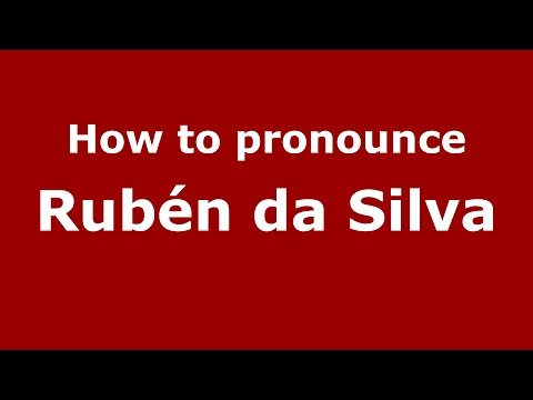 How to pronounce Rubén da Silva (Spanish/Argentina) - PronounceNames.com