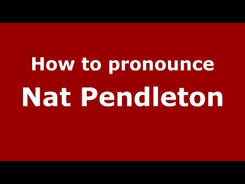 How to pronounce Nat Pendleton (American English/US)  - PronounceNames.com