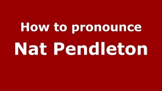 How to pronounce Nat Pendleton