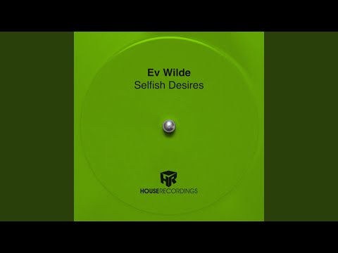 Selfish Desires (Original Mix)