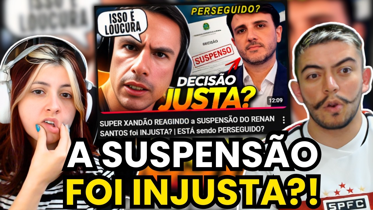 SUPER XANDÃO REAGINDO a SUSPENSÃO DO RENAN SANTOS foi INJUSTA? | ESTÁ sendo PERSEGUIDO?