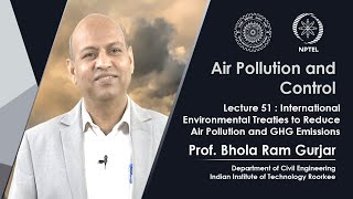 Lecture 51: International Environmental Treaties to Reduce Air Pollution and GHG Emissions