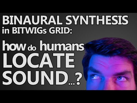 BINAURAL SYNTHESIS in BITWIGs GRID: How do humans LOCATE sound?