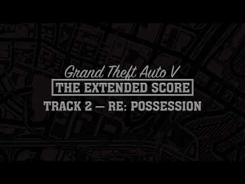 GTA Five: The Extended Score — Re: Possession