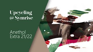 Upcycling @ Symrise - Anethol Extra 21/22