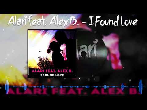 Alari feat. Alex B. - I Found Love (Radio Edit)