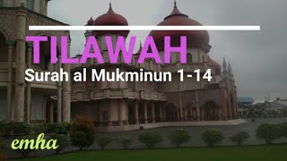 Download lagu Mengaji Irama Tilawah Surah Al Mukminun 1-14 | emha mp3
