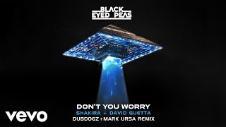 Black Eyed Peas - DON’T YOU WORRY (Dubdogz & Mark Ursa Remix) (Official Audio) ft. Shakira