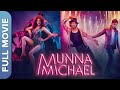 मुन्ना माइकल Munna Michael Hindi Full Movie Tiger Shroff Nidhhi Agerwal Nawazu