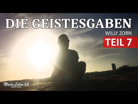 Willy Zorn | Geistesgaben | Teil 7