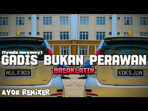 AYOK REMIXER - GADIS BUKAN PERAWAN ( BREAKLATIN )