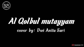 Download lagu SHOLAWAT TERBARU || AL QOLBUL MUTAYYAM || Cover Dwi Anita Sari mp3