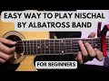 Nischal - Guitar Lesson | Easy way to play | Ladi's Version