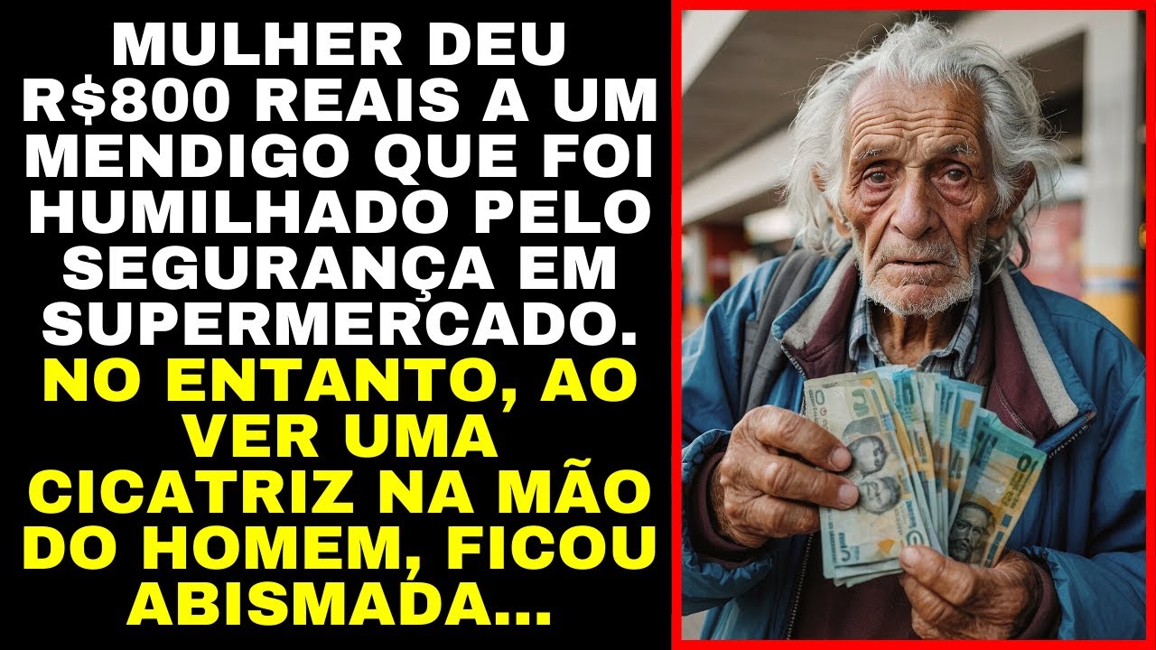 Mulher DEU R$800 à Um MENDIGO HUMILHADO Em Um SUPERMERCADO. Porém, Ao Ver Uma CICATRIZ Em Sua Mão…