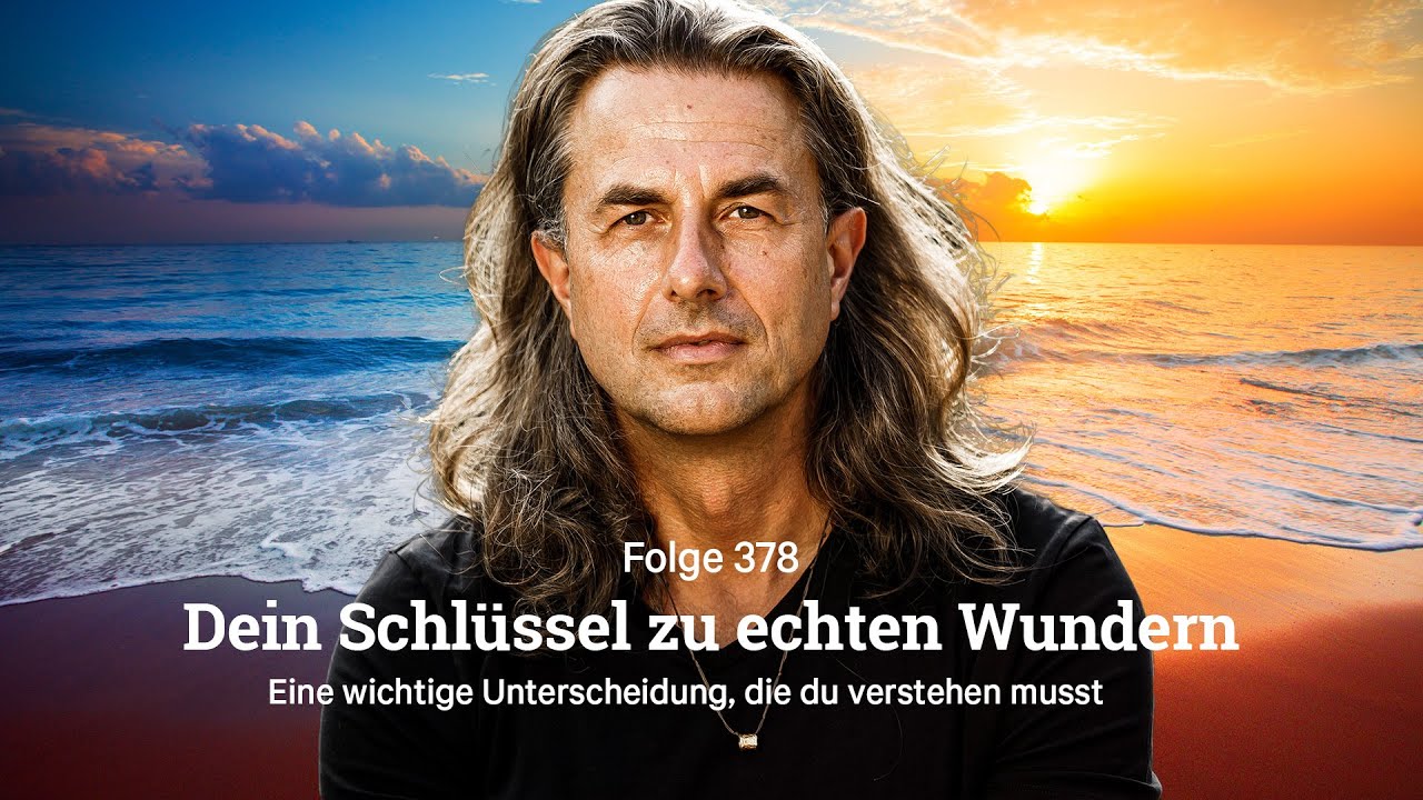 Dein Schlüssel zu echten Wundern | Eine wichtige Unterscheidung, die du verstehen musst | Folge 378