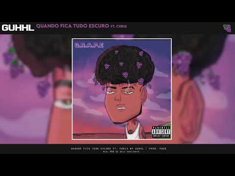 GUHHL - Quando Fica Tudo Escuro ft Chris MC (Áudio)