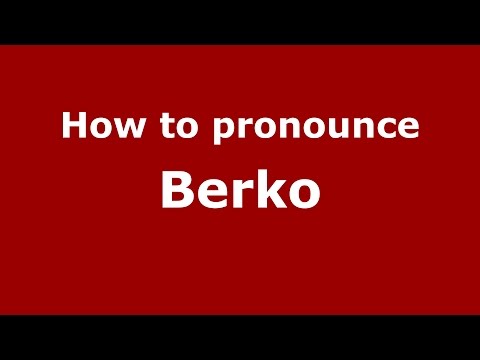 How to pronounce Berko (Germany/German) - PronounceNames.com