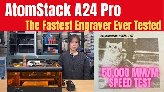 AtomStack A24 Pro: High speed laser engraving @50,000 mm/min, the fastest laser engraver ever tested