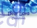 Dear LORD lyrics......Sonicflood 