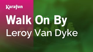 Walk On By - Leroy Van Dyke | Karaoke Version | KaraFun
