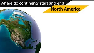 Where does the North American continent start and end? (Part 1)
