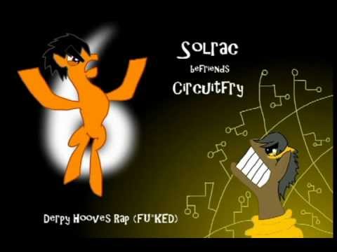 Solrac befriends Circuitfry - Derpy Hooves Rap (FU*KED)
