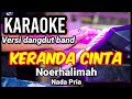 KERANDA CINTA Noerhalimah Karaoke Dut Band Mix Nada Pria Lirik