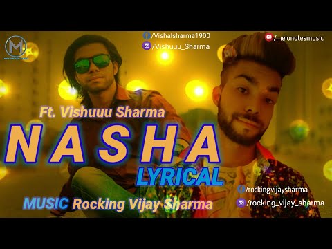 NASHA (LYRICAL) | The Party Anthem| Feat. Vishuuu Sharma | Rocking Vijay Sharma| 2016 | MeloNotes