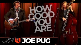 How Good You Are | Joe Pug