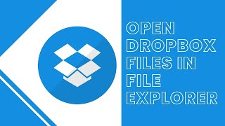How To Open Dropbox Files In File Explorer