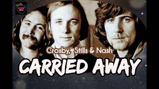 Carried Away ( Lyrics ) ~ CSN [ Crosby, Stills and Nash ] #csn #carriedaway #oldsongs