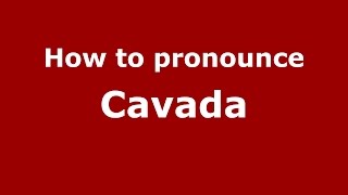 How to pronounce Cavada