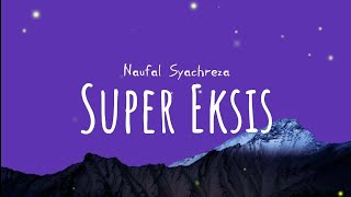 Download lagu Naufal Syachreza - Super Eksis (Lyrics) mp3