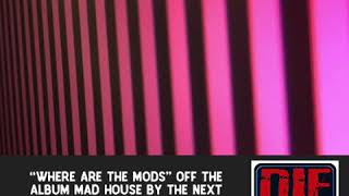“WHERE ARE THE MODS” off the album MAD HOUSE by THE NEXT / OUT NOW!