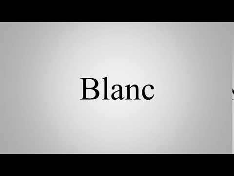 How To Pronounce Blanc