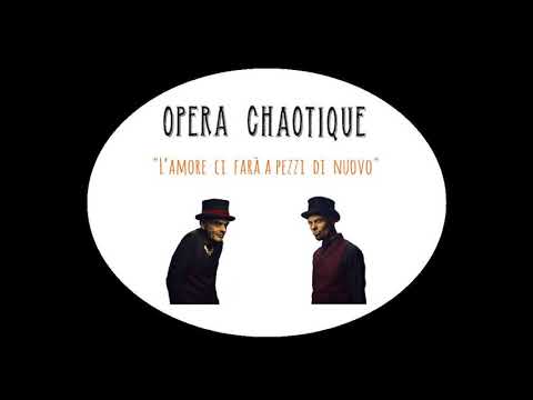 Opera Chaotique - L'amore ci fara` a pezzi di nuovo (Joy Division cover)
