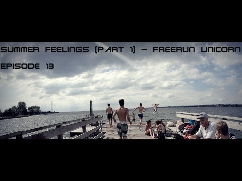 Summer Feelings (Part 1) - Freerun Unicorn -Episode 13