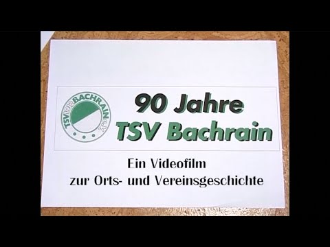 Ein Videofilm zur Orts- und Vereinsgeschichte - 2002 - 90 Jahre TSV Bachrain