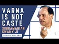 S1: ‘Caste’ is British Class Imposed on Indians - Unmissable Dr. Subramanian Swamy