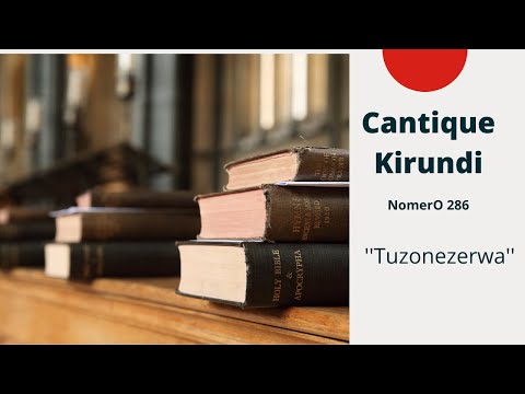 TUZONEZERWA,TUZONEZARWA( BIBA MU GITONDO IMBUTO Z'INEZA) CANTIQUE KIRUNDI NOMERO 286